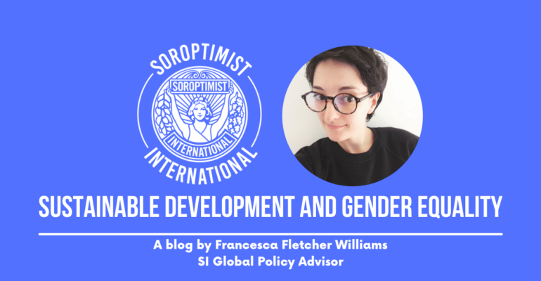 Blue background white text. Text reads " Sustainable Development and Gender Equality a blog by Francesca Fletcher Williams, SI Global Policy Advisor". Photo of Author next to SI logo.